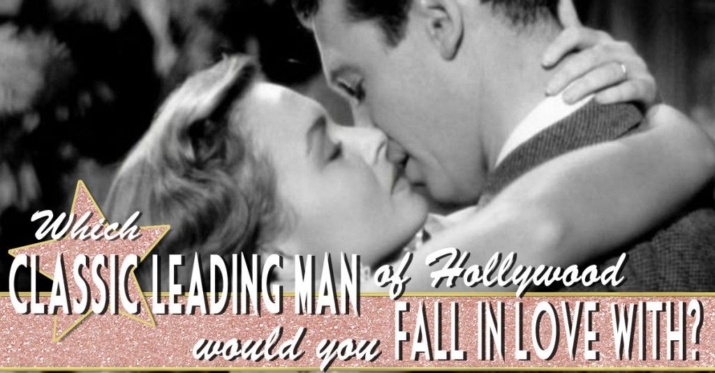 which-classic-leading-man-of-hollywood-would-you-fall-in-love-with