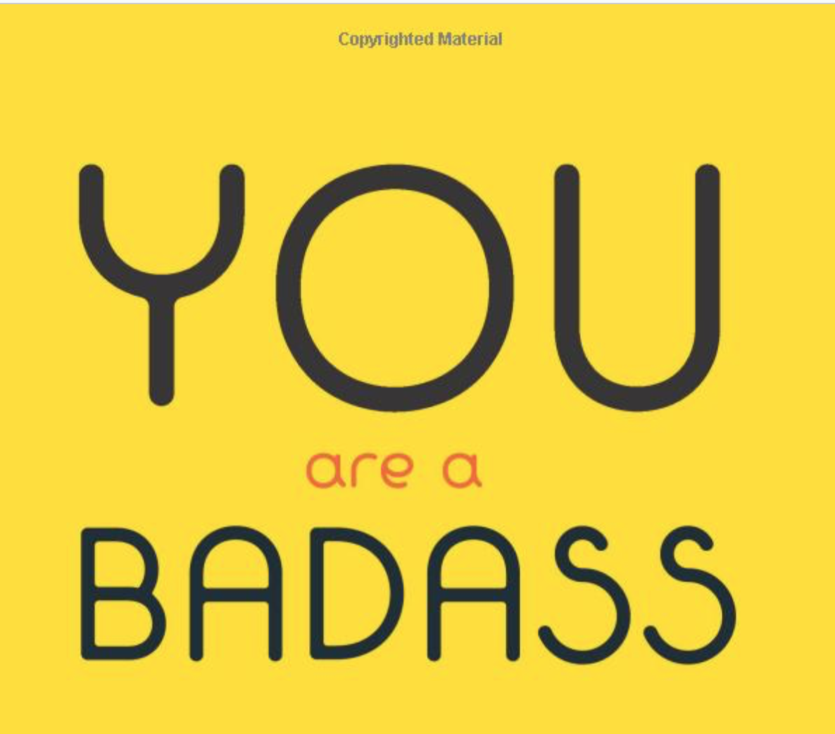 Current reading. You are a Badass: how to stop doubting your Greatness and start Living an Awesome Life.